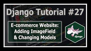 Adding Images & Changing Models In Django | Python Django Tutorials In Hindi #27