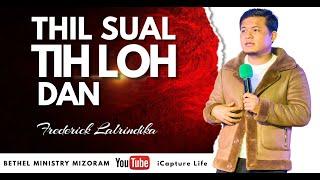 Thil Sual Tih Loh Dan | Frederick Lalrindika | Bethel Ministry