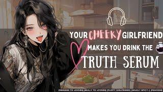 [Your Cheeky Dom Girlfriend Makes You Drink The Truth Serum] //F4M//Voice acting//Roleplay