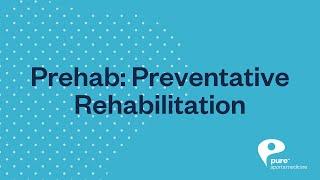 Prehab: Why Preventative Rehabilitation is important