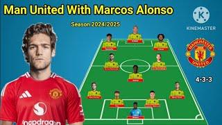 Manchester United Potential Line Up With Marcos Alonso Season 2024/2025