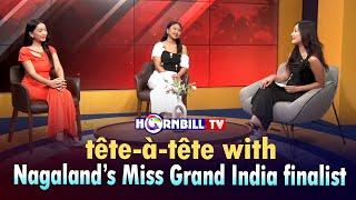 IN CONVERSATION WITH THE FINALISTS OF MISS GRAND INDIA FROM NAGALAND