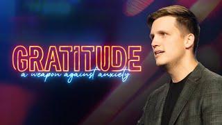 Gratitude: A Weapon Against Anxiety  | Sunday October 20 Springs Church 9:00AM CT