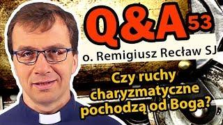 Czy ruchy charyzmatyczne pochodzą od Boga? [Q&A#53] Remigiusz Recław SJ