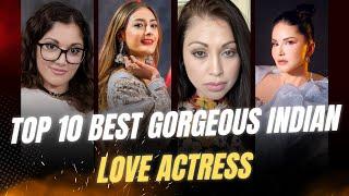 Top 10 Best Gorgeous Indian Love Actresses II Love Stars