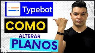 Como Alterar Planos dos Seus Usuários no TypeBot