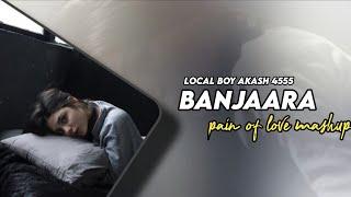 Banjaara Pain Of Love Mashup ( LBA 4555 Mashup ) | Mohd Irfan X Arijit Singh X Charlie Puth