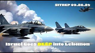 Israel Goes DEEP! SITREP 09.26.24