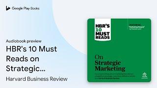 HBR's 10 Must Reads on Strategic Marketing by Fred Reichheld · Audiobook preview