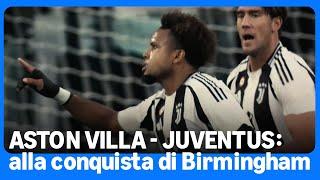 Aston Villa-Juventus | I bianconeri a Birmingham per vincere