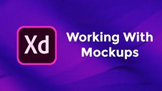 Working With Mockups - Adobe Xd Basics Course