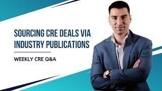 Sourcing Commercial Real Estate Deals Through Industry Publications