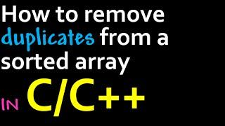 How to remove duplicates from a sorted array in C/C++