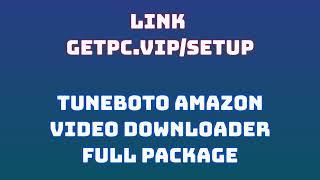 TuneBoto Amazon Video Downloader HOW TO INSTALL PC/LAPTOP [TUTORIAL 2024 no charge]