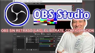 OBS Studio sin retraso (lag), el bitrate y configuración para streaming !