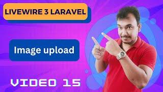 15 - Laravel Livewire Image Upload with Real-time Preview & Security