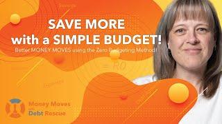 SAVE MORE with a SIMPLE BUDGET! Better MONEY MOVES using the Zero Budgeting Method!