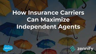Zennify & Salesforce Webcast: How Insurance Carriers can Maximize Independent Agents
