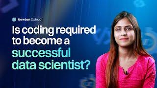 Is coding required to become a data scientist? | Newton School