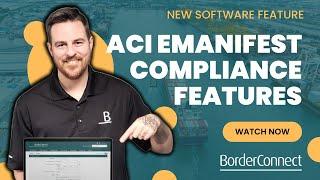 Introducing New BorderConnect ACI eManifest Compliance Software Features