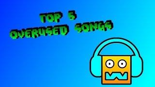 Geometry Dash- Top 5 Overused Custom Songs