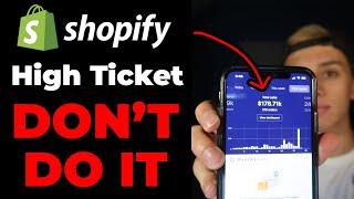 Why You May Not Want To Do High Ticket Dropshipping | Shopify Dropshipping