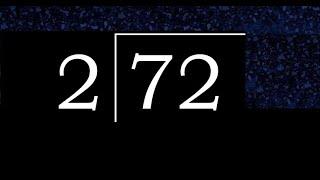 Divide 72 by 2 ,  remainder  . Division with 1 Digit Divisors . Long Division . How to do