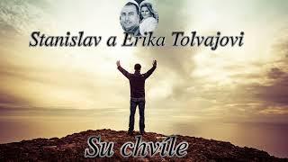 Stanislav a Erika Tolvajovi-Su chvile