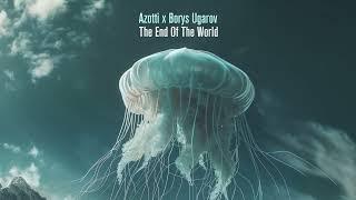 Azotti x Borys Ugarov - The End Of The World