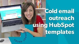 Doing Cold Email Outreach using Templates in HubSpot