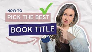 How To Pick (THE BEST!) Book TITLE | Self Publishing in 2024