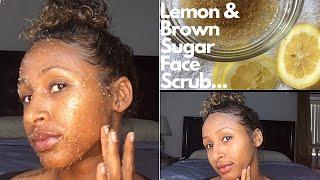 Lemon & Brown Sugar Scrub !!!! How to get rid off dark spots and get a brighter face !!!