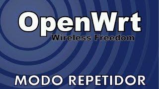  Configurar Router con OpenWRT Firmware en Modo Repetidor Wireless