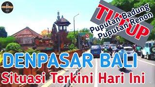 SITUASI KOTA DENPASAR HARI INI | KEADAAN BALI SAAT INI