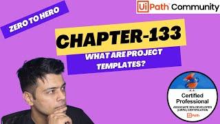 UiPath Zero To Hero Series | Chapter-133 | What are Project Templates? | UiADP | UiADA