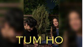 Tum Ho | Cover by Bharat Chandak and @ananyasharmamusic_