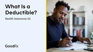 What Is a Deductible? | Health Insurance 101 | GoodRx