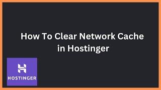 How To Purge cache in Hostinger