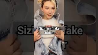 Sizin için fake fotolar...