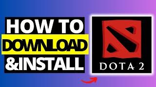 How To Download & Install Dota 2 on Laptop / PC - Full Guide 2023