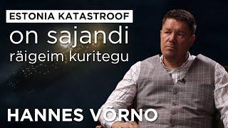 Estonia katastroofi näol on tegemist sajandi räigeima kuriteoga – Hannes Võrno