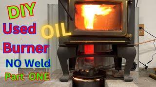 Easy NO weld DIY used oil burner works awesome (PART 1)