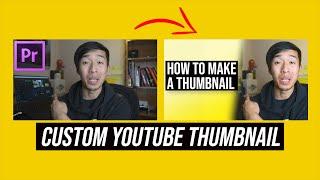 Creating a CUSTOM YouTube Thumbnail in Premiere Pro?? (TUTORIAL)