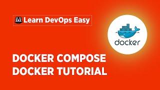 Docker Compose Tutorial For Beginners | Docker Compose Explained | Docker Compose |Learn DevOps Easy