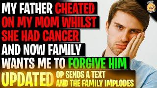 My Father Cheated On My Mom Whilst She Had Cancer And Wants Me To Forgive Him r/Relationships