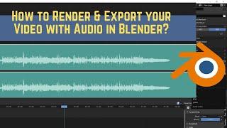 How to Render & Export your Video with Audio in Blender?