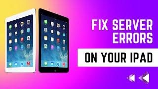 How to Fix Server Error on iPad !