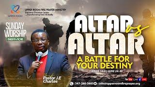 Altar vs. Altar Battle for Your Destiny with Pastor J.E Charles