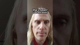What is Autism? (1 min quick version)