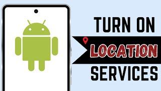 How To Turn On Location Services On Android